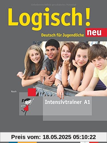 Logisch! neu A1: Deutsch für Jugendliche. Intensivtrainer Logisch! neu A1: Deutsch für Jugendliche. Intensivtrainer