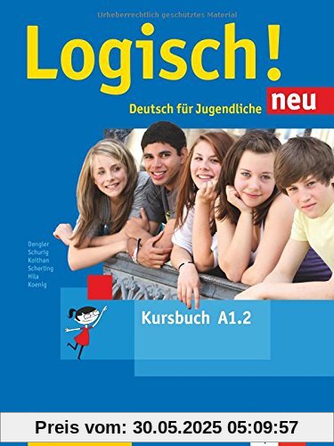 Logisch! neu A1.2: Deutsch für Jugendliche. Kursbuch mit Audio-Dateien zum Download Logisch! neu A1.2: Deutsch für Jugendliche. Kursbuch mit Audio-Dateien zum Download