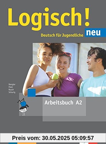 Logisch! neu A2: Deutsch für Jugendliche. Arbeitsbuch mit Audio-Dateien zum Download Logisch! neu A2: Deutsch für Jugendliche. Arbeitsbuch mit Audio-Dateien zum Download