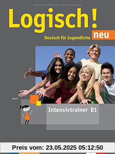 Logisch! neu B1: Deutsch für Jugendliche. Intensivtrainer Logisch! neu B1: Deutsch für Jugendliche. Intensivtrainer