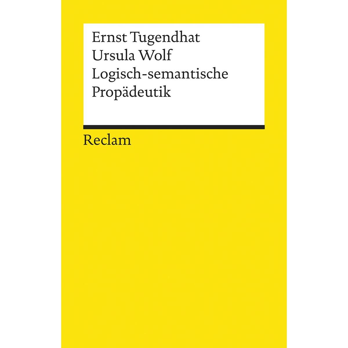 Logisch - semantische Propädeutik Logisch - semantische Propädeutik von Reclam Philipp Jun.