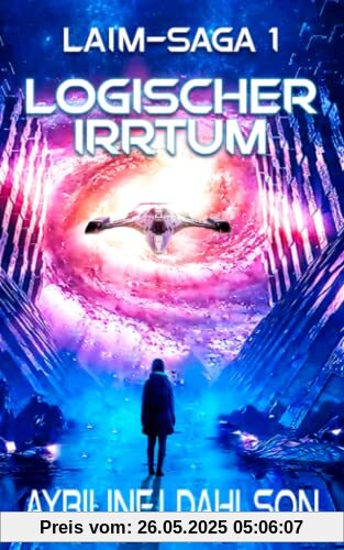Logischer Irrtum: Laim - Saga 1: Space Opera und Science Fiction Saga