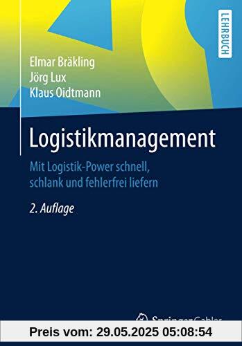 Logistikmanagement: Mit Logistik-Power schnell, schlank und fehlerfrei liefern Logistikmanagement: Mit Logistik-Power schnell, schlank und fehlerfrei liefern