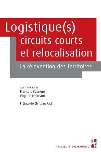 Logistique(s), circuits courts et relocalisation: La réinvention des territoires von PU PROVENCE