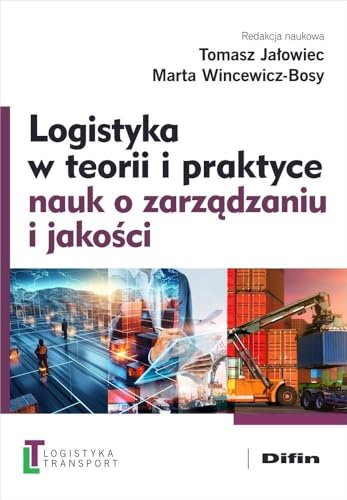 Logistyka w teorii i praktyce nauk o zarządzaniu i jakości Logistyka w teorii i praktyce nauk o zarządzaniu i jakości von Difin