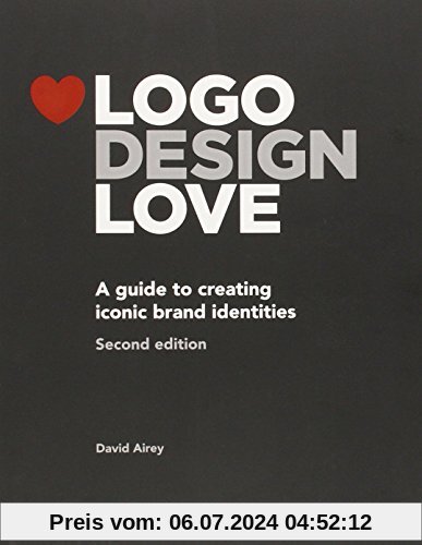 Logo Design Love: A Guide to Creating Iconic Brand Identities (Voices That Matter)