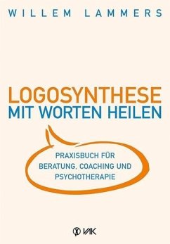 Logosynthese - Mit Worten heilen von VAK-Verlag