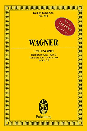 Lohengrin: Vorspiel 1. und 3. Akt. WWV 75. Orchester. Studienpartitur. (Eulenburg Studienpartituren) von Eulenburg