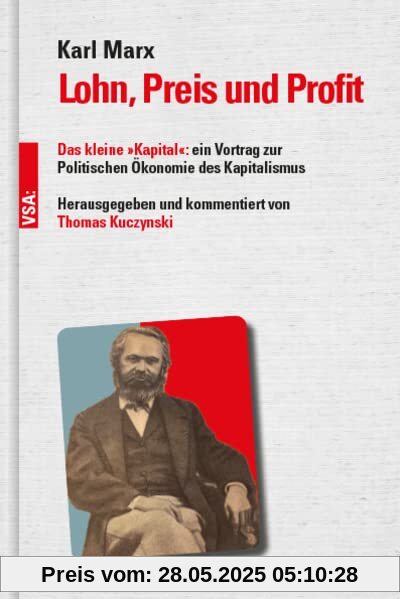 Lohn, Preis und Profit: Das kleine »Kapital«: ein Vortrag zur Politischen Ökonomie des Kapitalismus