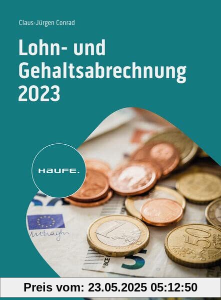 Lohn- und Gehaltsabrechnung 2023 (Haufe Fachbuch)