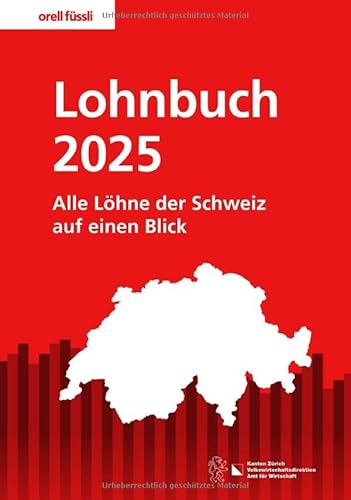 Lohnbuch Schweiz 2025: Alle Löhne der Schweiz auf einen Blick (Orell Füssli Recht & Praxis) von Orell Füssli Verlag