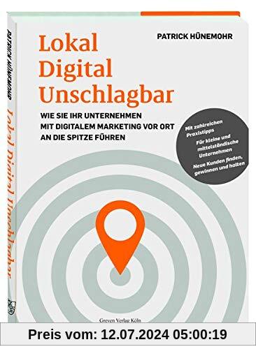 Lokal Digital Unschlagbar: Wie Sie Ihr Unternehmen mit digitalem Marketing vor Ort an die Spitze führen: Wie Sie Ihr Unternehmen mit digitalem Marketing vor Ort an die Spitze fhren
