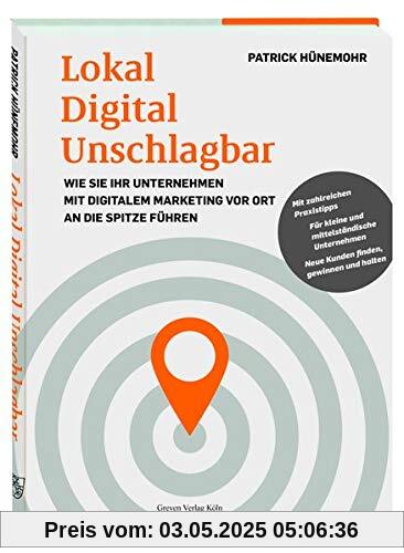 Lokal Digital Unschlagbar: Wie Sie Ihr Unternehmen mit digitalem Marketing vor Ort an die Spitze führen: Wie Sie Ihr Unternehmen mit digitalem Marketing vor Ort an die Spitze fhren Lokal Digital Unschlagbar: Wie Sie Ihr Unternehmen mit digitalem Marketing vor Ort an die Spitze führen: Wie Sie Ihr Unternehmen mit digitalem Marketing vor Ort an die Spitze fhren