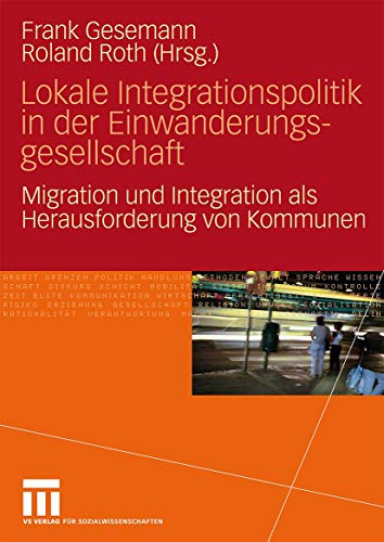 Lokale Integrationspolitik in der Einwanderungsgesellschaft: Migration und Integration als Herausforderung von Kommunen (German Edition) von VS Verlag für Sozialwissenschaften
