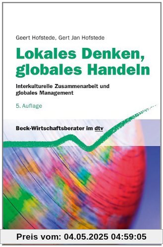 Lokales Denken, globales Handeln: Interkulturelle Zusammenarbeit und globales Management