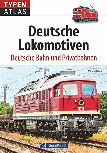 Lokomotiven: Typenatlas Deutsche Lokomotiven. Deutsche Bahn und Privatbahnen. Handbuch f�r Tra...