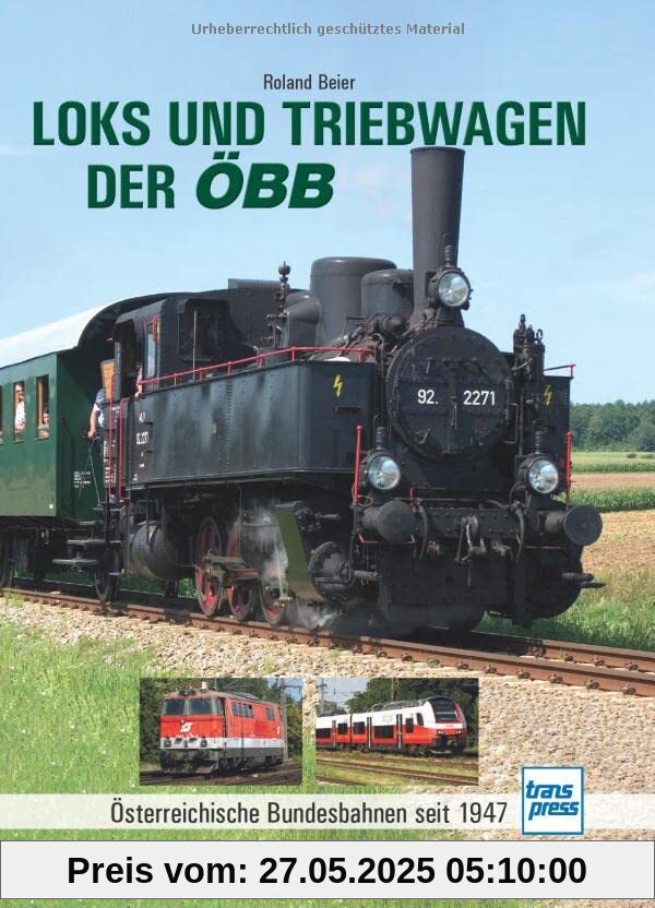 Loks und Triebwagen der ÖBB: Österreichische Bundesbahnen seit 1947
