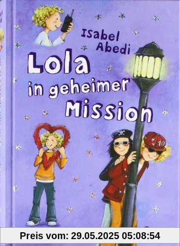 Lola, Band 3: Lola in geheimer Mission Lola, Band 3: Lola in geheimer Mission