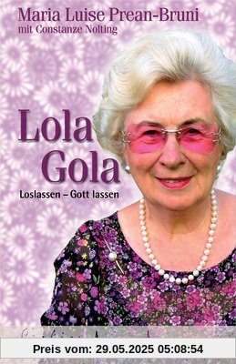 Lola Gola. Loslassen - Gott lassen