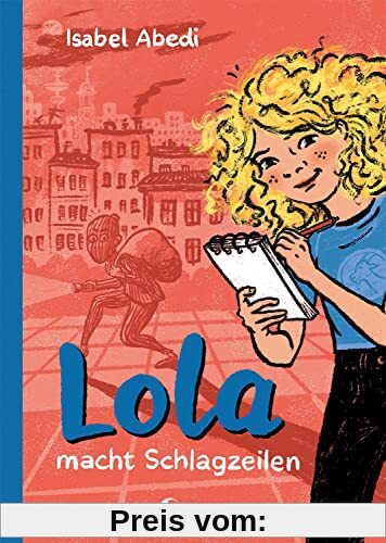 Lola macht Schlagzeilen (Band 2): Kinderbuch-Klassiker ab 9 Jahren - mit zeitgemäßen Überarbeitungen (Die Lola-Reihe, Band 2)