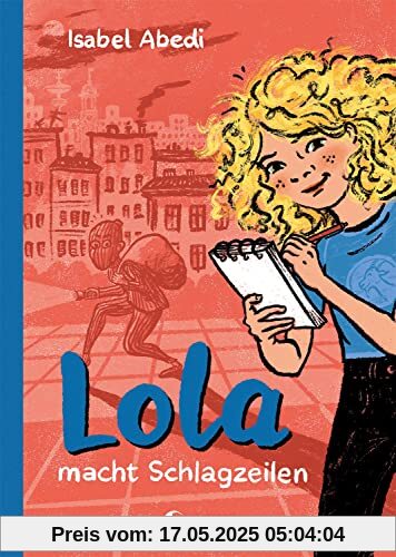 Lola macht Schlagzeilen (Band 2): Kinderbuch-Klassiker ab 9 Jahren - mit zeitgemäßen Überarbeitungen (Die Lola-Reihe, Band 2)