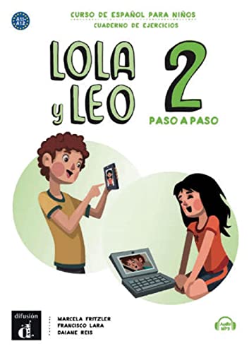 Lola y Leo, paso a paso 2: Curso de español para niños. cuaderno de ejercicios + Audio-mp3 (Lola y Leo: Curso de español para niños)