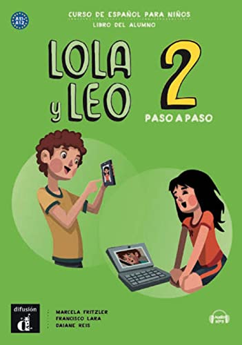 Lola y Leo, paso a paso 2: Curso de español para niños. libro del alumno + Audio-mp3 (Lola y Leo: Curso de español para niños)