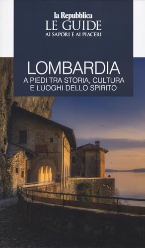 Lombardia a piedi tra storia, cultura e luoghi dello spirito. Le guide ai sapori e ai piaceri (Le Guide di Repubblica) von Gedi (Gruppo Editoriale)