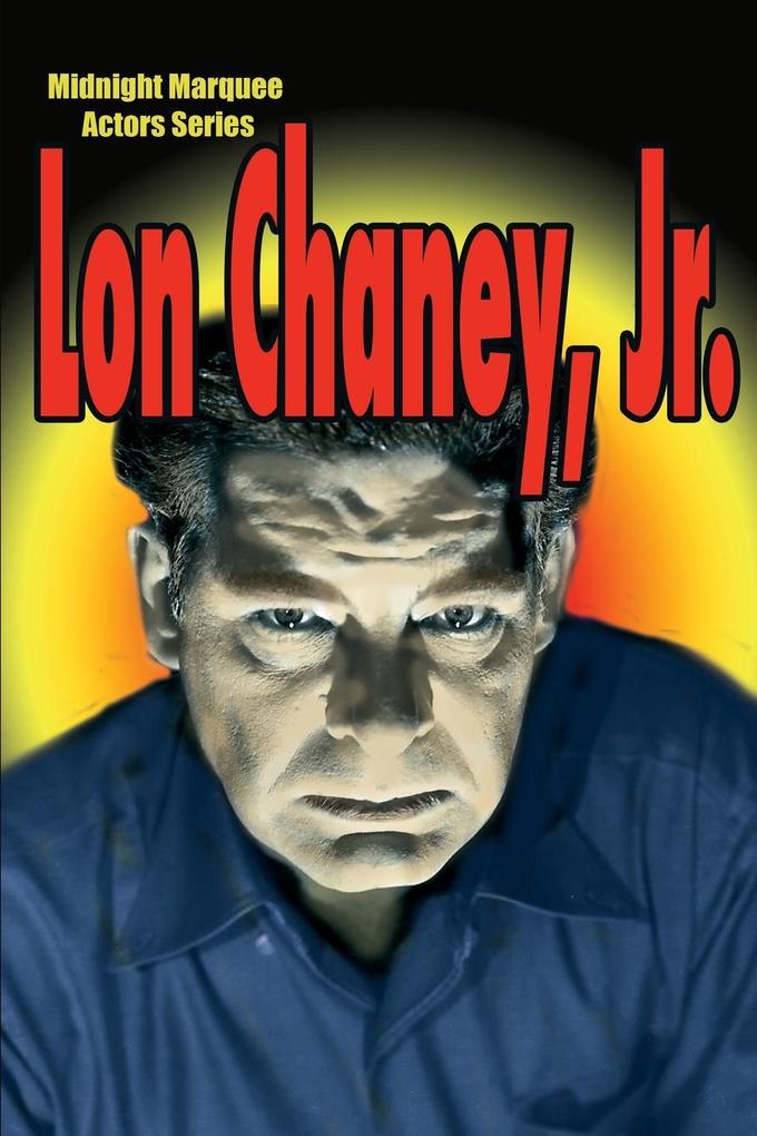 Lon Chaney Jr. von Midnight Marquee Press Inc.