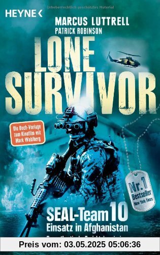 Lone Survivor: SEAL-Team 10 Einsatz in Afghanistan. Der authentische Bericht des einzigen Überlebenden von Operation Red Wings Lone Survivor: SEAL-Team 10 Einsatz in Afghanistan. Der authentische Bericht des einzigen Überlebenden von Operation Red Wings