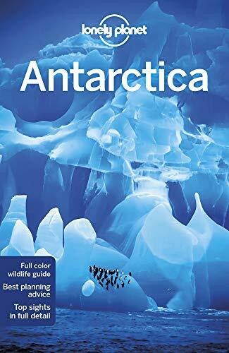 Lonely Planet Antarctica: Local Secrets. Best Planning advice. 100 % Researched & Updated (Tra...