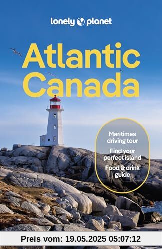 Lonely Planet Atlantic Canada: Nova Scotia, New Brunswick, Prince Edward Island & Newfoundland & Labrador (Travel Guide)