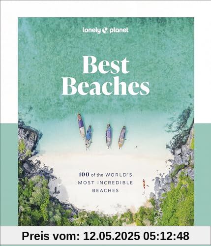 Lonely Planet Best Beaches: 100 of the World’s Most Incredible Beaches 1
