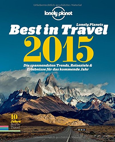 Lonely Planet Bildband Best in Travel 2015: Die spannendsten Trends, Reiseziele & Erlebnisse für das kommende Jahr