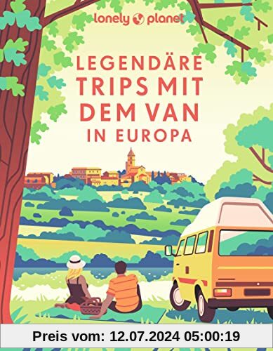 Lonely Planet Bildband Legendäre Trips mit dem Van in Europa: Die 50 schönsten Routen von Andalusien bis Zypern