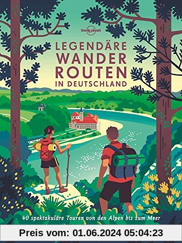 Lonely Planet Bildband Legendäre Wanderrouten in Deutschland: 40 unvergessliche Wanderrouten zwischen Alpen und Meer (Lonely Planet Reisebildbände)