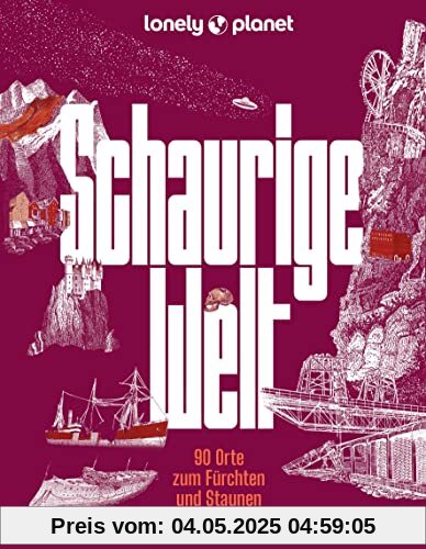 Lonely Planet Bildband Schaurige Welt: 90 Orte zum Fürchten und Staunen Lonely Planet Bildband Schaurige Welt: 90 Orte zum Fürchten und Staunen