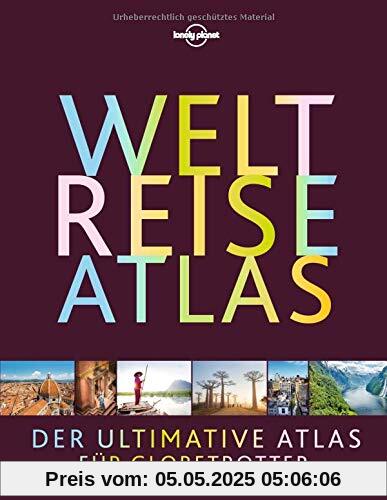 Lonely Planet Bildband Weltreiseatlas: Der ultimative Atlas für Globetrotter (Lonely Planet Reisebildbände)