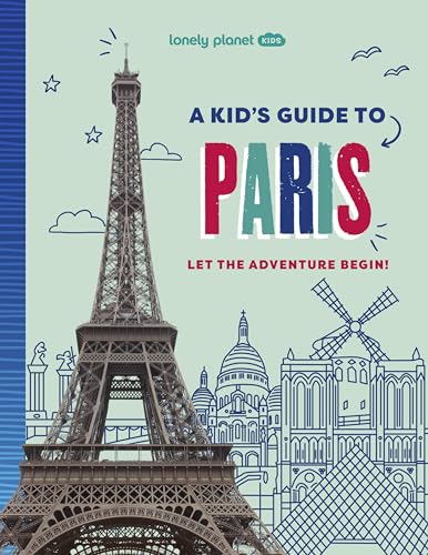 Lonely Planet Kids A Kid's Guide to Paris: Let the Adventure Begin! (Lonely Planet Kids Guides) von Lonely Planet
