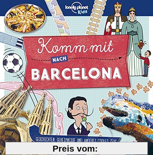 Lonely Planet Kinderreiseführer Komm mit nach Barcelona (Lonely Planet Kids) (Lonely Planet Kids Komm mit)