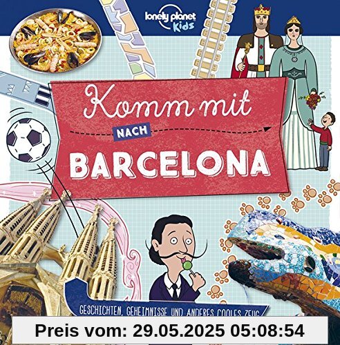 Lonely Planet Kinderreiseführer Komm mit nach Barcelona (Lonely Planet Kids) (Lonely Planet Kids Komm mit)