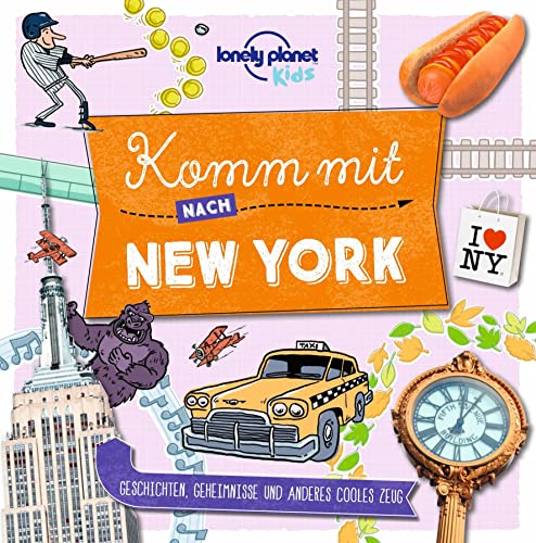 LONELY PLANET Kinderreiseführer Komm mit nach New York: Geschichten, Geheimnisse und anderes cooles Zeug LONELY PLANET Kinderreiseführer Komm mit nach New York: Geschichten, Geheimnisse und anderes cooles Zeug