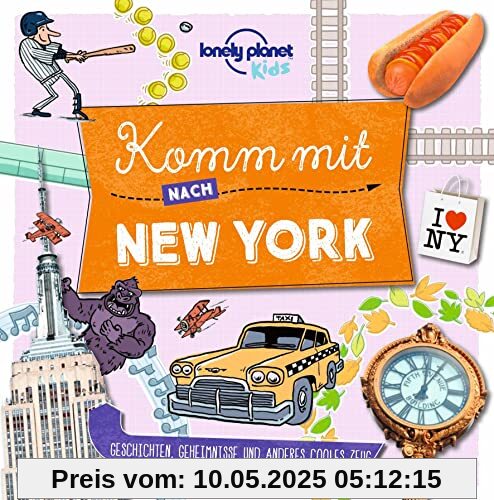 Lonely Planet Kinderreiseführer Komm mit nach New York: Geschichten, Geheimnisse und anderes cooles Zeug Lonely Planet Kinderreiseführer Komm mit nach New York: Geschichten, Geheimnisse und anderes cooles Zeug