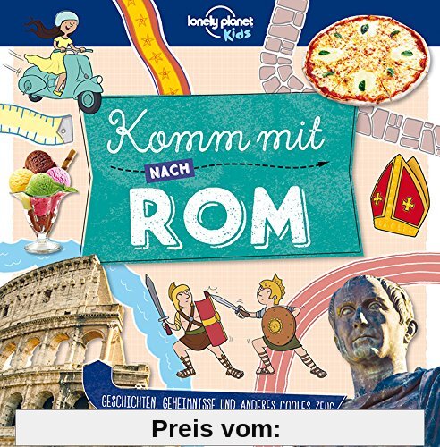 Lonely Planet Kinderreiseführer Komm mit nach Rom (Lonely Planet Kids) (Lonely Planet Kids Komm mit)