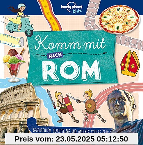 Lonely Planet Kinderreiseführer Komm mit nach Rom (Lonely Planet Kids) (Lonely Planet Kids Komm mit)