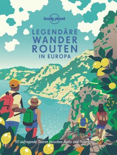 LONELY PLANET Bildband Legendäre Wanderrouten in Europa von Lonely Planet Deutschland
