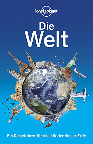 Lonely Planet Reiseführer Die Welt: Ein Reiseführer für alle Länder dieser Erde (Lonely Planet Reiseführer Deutsch)