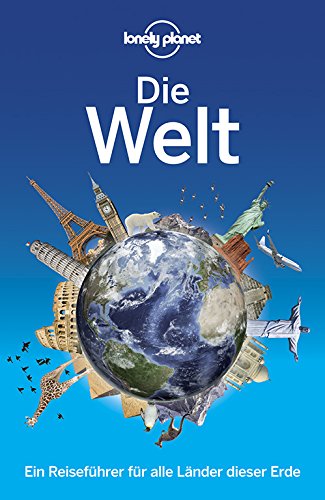 Lonely Planet Reiseführer Die Welt: Ein Reiseführer für alle Länder dieser Erde (Lonely Planet Reiseführer Deutsch) von LONELY PLANET DEUTSCHLAND