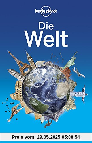 Lonely Planet Reiseführer Die Welt: Ein Reiseführer für alle Länder dieser Erde