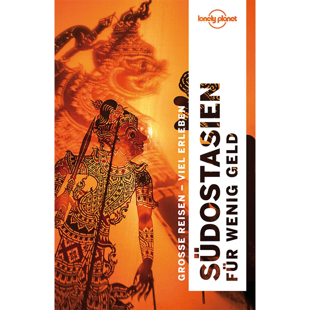 Lonely Planet Reiseführer Südostasien für wenig Geld Lonely Planet Reiseführer Südostasien für wenig Geld von Mairdumont